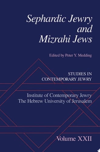 Sephardic Jewry and Mizrahi Jews: Volume XXII (Studies in Contemporary Jewry Book 22)