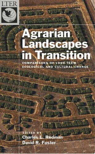 Agrarian Landscapes in Transition: Comparisons of Long-Term Ecological & Cultural Change (Long-Term Ecological Research Network Series)