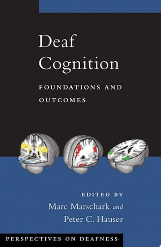 Deaf Cognition: Foundations and Outcomes (Perspectives on Deafness)