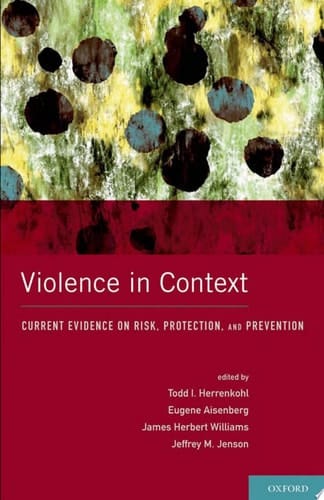 Violence in Context: Current Evidence on Risk, Protection, and Prevention (Interpersonal Violence)