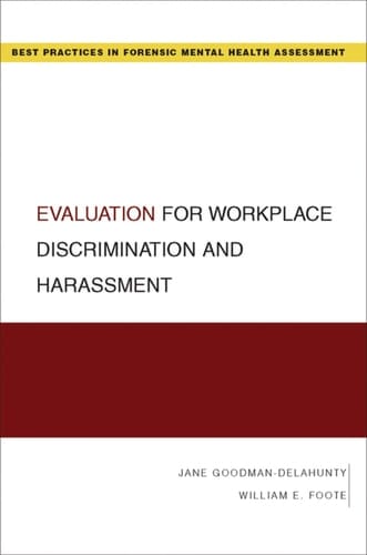 Evaluation for Workplace Discrimination and Harassment (Best Practices for Forensic Mental Health Assessments)