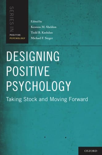 Designing Positive Psychology: Taking Stock and Moving Forward (Series in Positive Psychology)