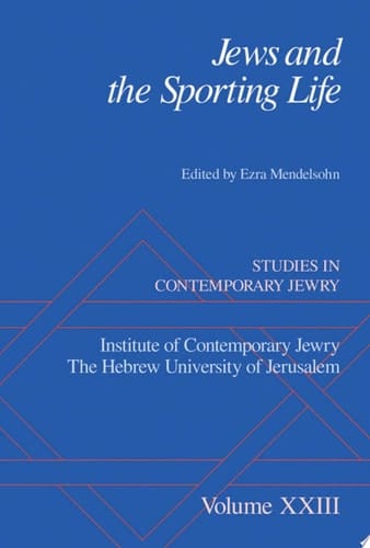 Jews and the Sporting Life: Studies in Contemporary Jewry XXIII