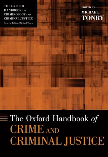 The Oxford Handbook of Crime and Criminal Justice (Oxford Handbooks)