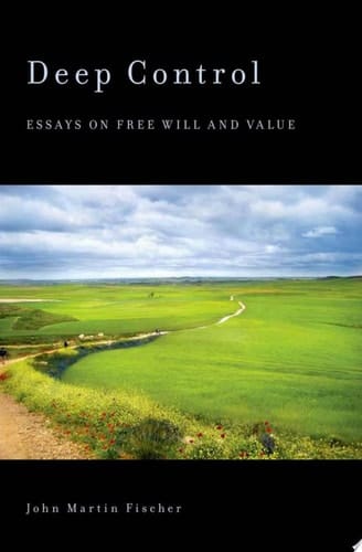 Deep Control: Essays on Free Will and Value