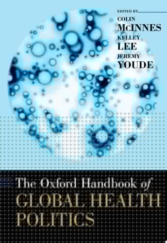 The Oxford Handbook Of Global Health Politics