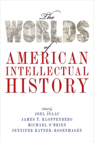 The Worlds Of American Intellectual History
