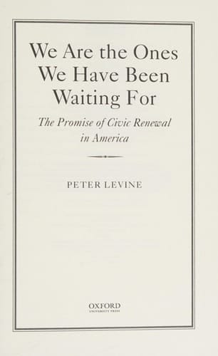 We Are the Ones We Have Been Waiting For: The Promise of Civic Renewal in America