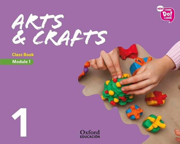 New Think Do Learn Arts & Crafts 1. Class Book. Module 1.