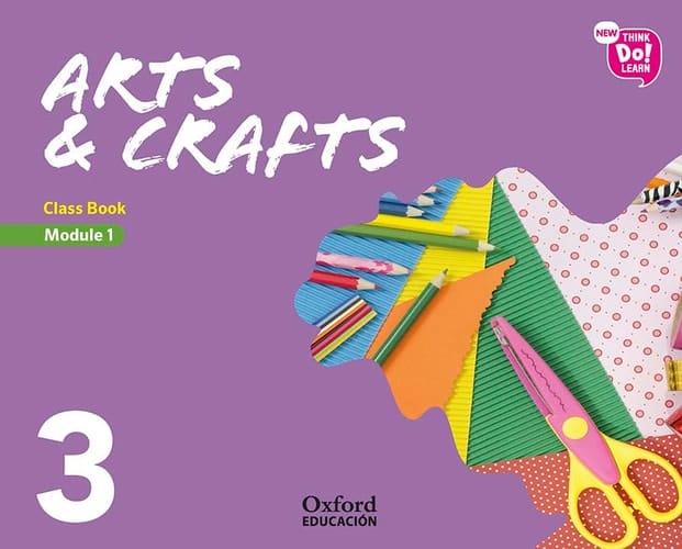 New Think Do Learn Arts & Crafts 3 Module 1. Class Book