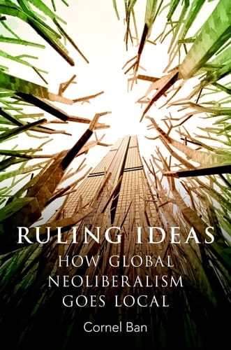Ruling Ideas: How Global Neoliberalism Goes Local