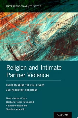 Religion and Intimate Partner Violence: Understanding the Challenges and Proposing Solutions (Interpersonal Violence)