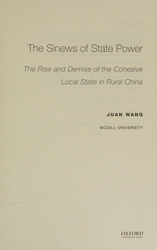 The sinews of state power: the rise and demise of the cohesive local state in rural China