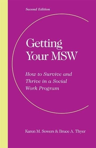 Getting Your MSW, Second Edition: How to Survive and Thrive in a Social Work Program
