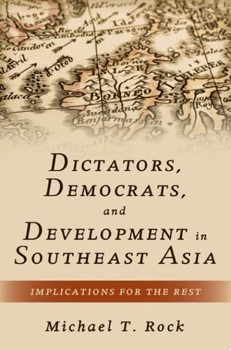 Dictators, Democrats, And Development In Southeast Asia