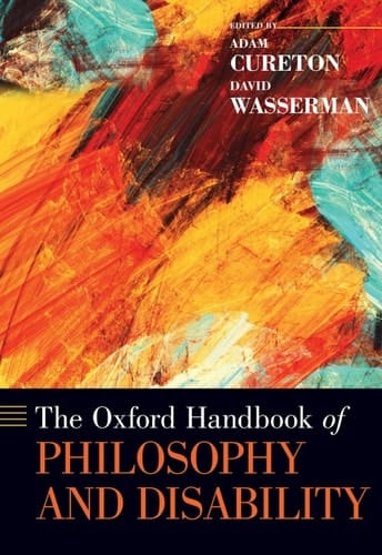 The Oxford Handbook of Philosophy and Disability (Oxford Handbooks)