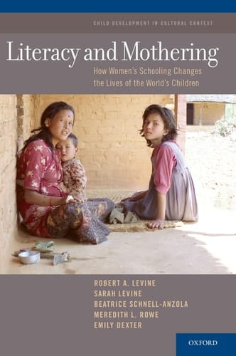 Literacy and Mothering: How Women's Schooling Changes the Lives of the World's Children (Child Development in Cultural Context Series)