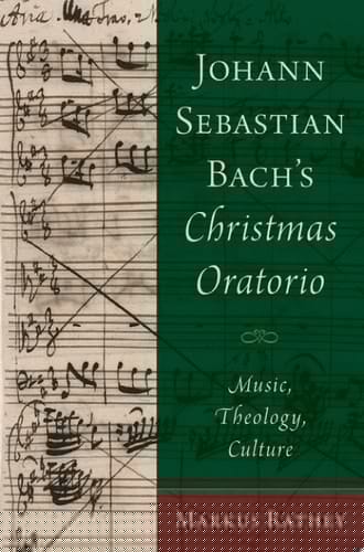Johann Sebastian Bach's Christmas Oratorio: Music, Theology, Culture