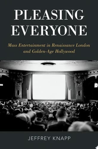 Pleasing Everyone: Mass Entertainment in Renaissance London and Golden-Age Hollywood