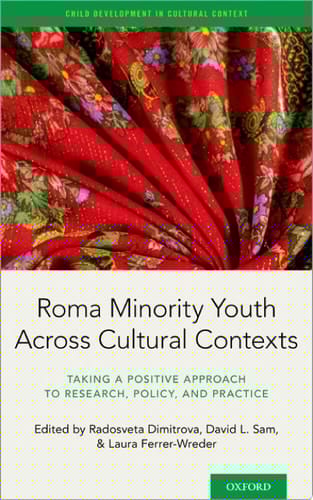 Roma Minority Youth Across Cultural Contexts: Taking a Positive Approach to Research, Policy, and Practice (Child Development in Cultural Context)