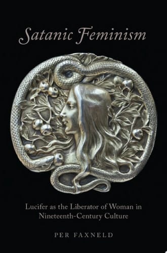 Satanic Feminism : Lucifer As the Liberator of Woman in Nineteenth-Century Culture