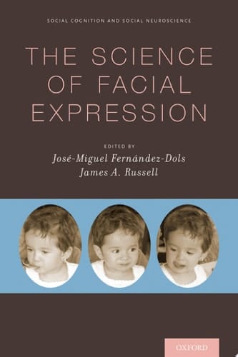 The Science of Facial Expression (Social Cognition and Social Neuroscience)