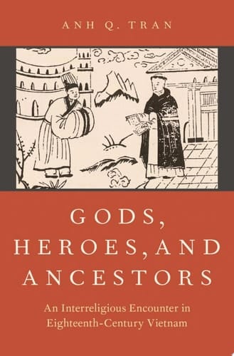 Gods, Heroes, and Ancestors: An Interreligious Encounter in Eighteenth-Century Vietnam (AAR Religion in Translation)