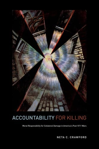Accountability for Killing: Moral Responsibility for Collateral Damage in America's Post-9/11 Wars
