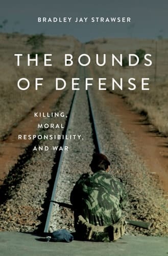The Bounds of Defense: Killing, Moral Responsibility, and War