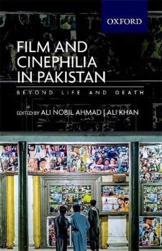 Film and Cinephilia in Pakistan: Beyond Life and Death
