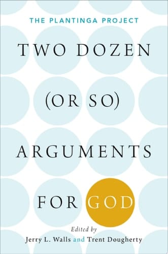 Two Dozen (or So) Arguments For God