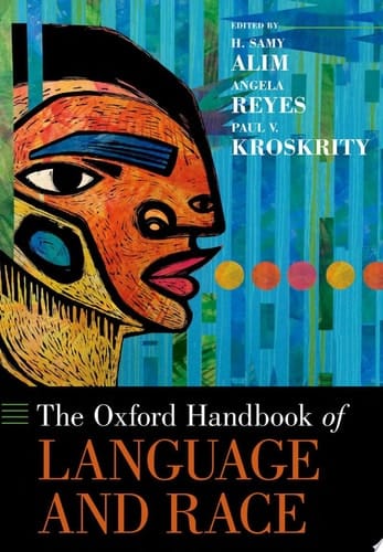 The Oxford Handbook of Language and Race (Oxford Handbooks)