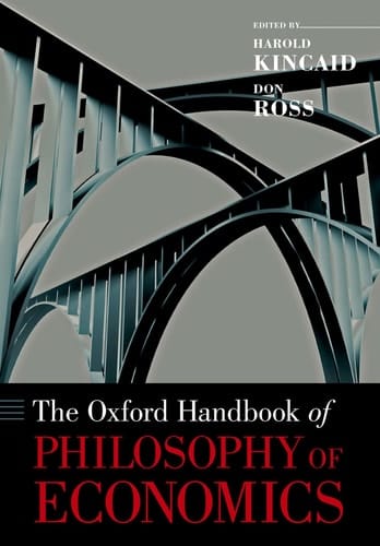 The Oxford Handbook of Philosophy of Economics (Oxford Handbooks)