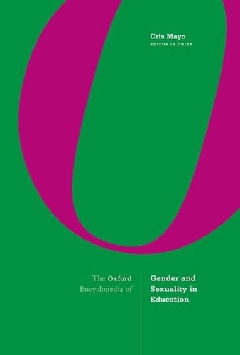 The Oxford Encyclopedia of Gender and Sexuality in Education (Oxford Research Encyclopedia of Education)