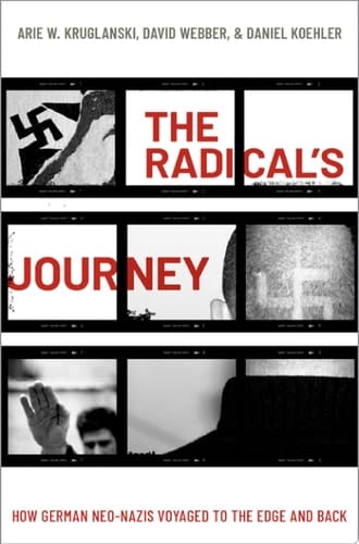 The Radical's Journey: How German Neo-nazis Voyaged To The Edge And Back