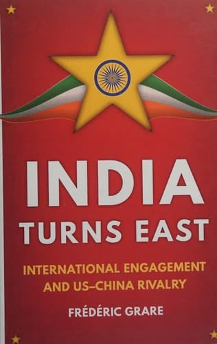 India Turns East: International Engagement and US-China Rivalry