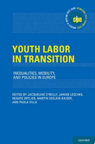Youth Labor in Transition: Inequalities, Mobility, and Policies in Europe (International Policy Exchange Series)