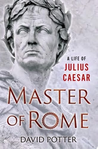 Master of Rome: A Life of Julius Caesar