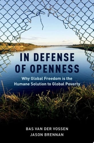 In Defense of Openness: Why Global Freedom Is the Humane Solution to Global Poverty