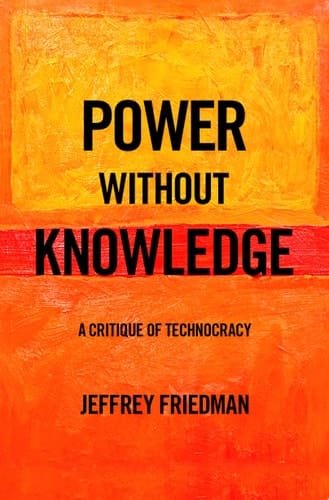Power without Knowledge: A Critique of Technocracy