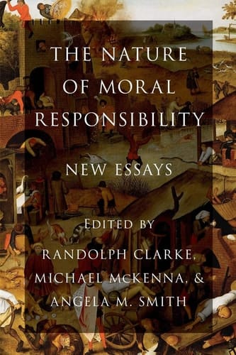 The Nature of Moral Responsibility: New Essays
