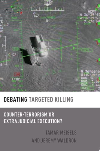 Debating Targeted Killing: Counter-Terrorism or Extrajudicial Execution? (Debating Ethics)