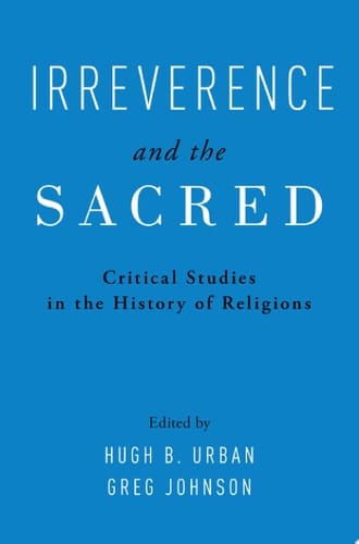 Irreverence and the Sacred: Critical Studies in the History of Religions