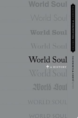 World Soul: A History (Oxford Philosophical Concepts)