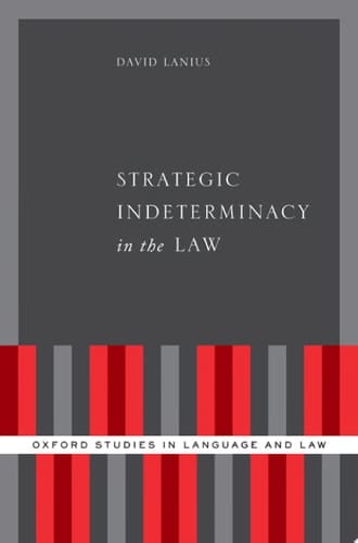 Strategic Indeterminacy in the Law (Oxford Studies in Language and Law)