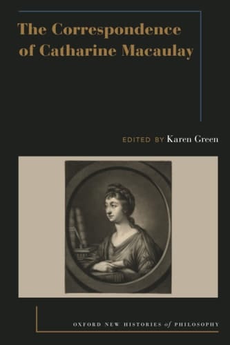 CORRESP OF CATHARINE MACAULAY ONHP P (Oxford New Histories of Philosophy)