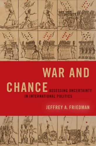 War and Chance: Assessing Uncertainty in International Politics (BRIDGING THE GAP SERIES)