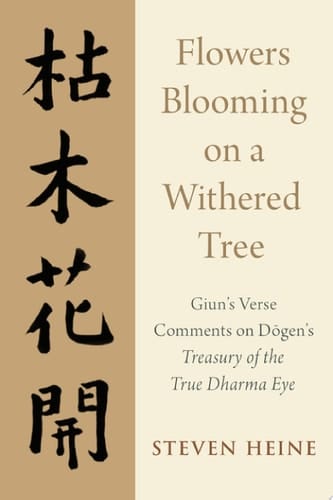 Flowers Blooming On A Withered Tree: Giun's Verse Comments On Dōgen's Treasury Of The True Dharma Eye