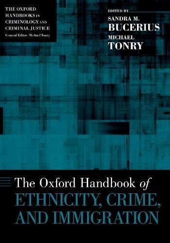 The Oxford Handbook of Ethnicity, Crime, and Immigration (Oxford Handbooks)