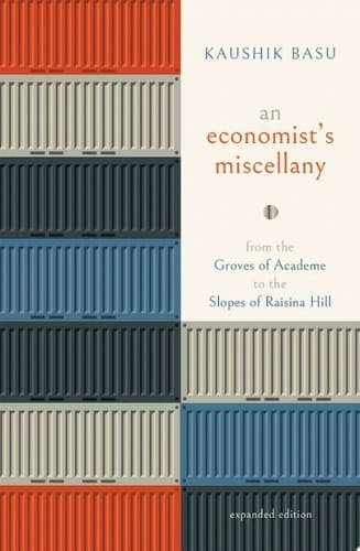 An Economist’s Miscellany: From the Groves of Academe to the Slopes of Raisina Hill, Expanded Edition